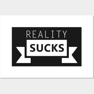 Reality Sucks Posters and Art